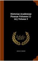 Historiae Academiae Pisanae Volumen I.[-iii.], Volume 3
