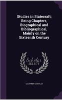 Studies in Statecraft; Being Chapters, Biographical and Bibliographical, Mainly on the Sixteenth Century