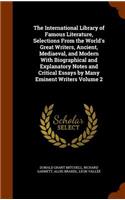International Library of Famous Literature, Selections From the World's Great Writers, Ancient, Mediaeval, and Modern With Biographical and Explanatory Notes and Critical Essays by Many Eminent Writers Volume 2