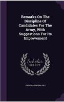Remarks on the Discipline of Candidates for the Army, with Suggestions for Its Improvement