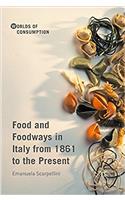 Food and Foodways in Italy from 1861 to the Present