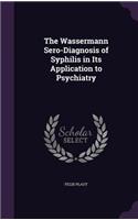 Wassermann Sero-Diagnosis of Syphilis in Its Application to Psychiatry