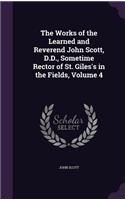 The Works of the Learned and Reverend John Scott, D.D., Sometime Rector of St. Giles's in the Fields, Volume 4