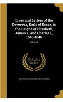 Lives and Letters of the Devereux, Earls of Essex, in the Reigns of Elizabeth, James I., and Charles I., 1540-1646; Volume 2