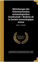 Mitteilungen Der Schweizerischen Entomologischen Gesellschaft = Bulletin de La Societe Entomologique Suisse; Band 11 1903-09