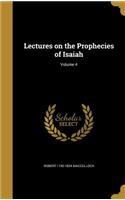 Lectures on the Prophecies of Isaiah; Volume 4
