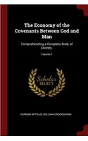 The Economy of the Covenants Between God and Man: Comprehending a Complete Body of Divinity.; Volume 1