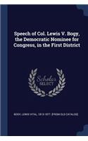 Speech of Col. Lewis V. Bogy, the Democratic Nominee for Congress, in the First District