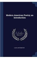 Modern American Poetry; an Introduction