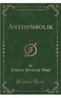 Antisymbolik, Vol. 2 (Classic Reprint)