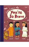 Little Faithfuls: You're So Brave