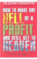 How To Make One Hell Of A Profit And Still Get To Heaven