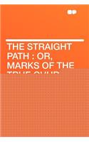 The Straight Path: Or, Marks of the True Church