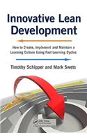 Innovative Lean Development: How to Create, Implement and Maintain a Learning Culture Using Fast Learning Cycles
