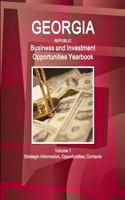 Georgia (Republic) Business and Investment Opportunities Yearbook Volume 1 Strategic Information, Opportunities, Contacts