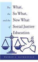 What, the So What, and the Now What of Social Justice Education