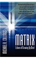 Matrix: Echoes of Growing Up West
