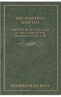 Eighteen Nineties - A Review of Art and Ideas at the Close of the Nineteenth Century