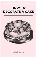 How to Decorate a Cake