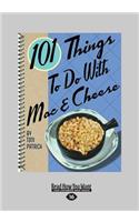 101 Things to Do with Mac & Cheese (Large Print 16pt)