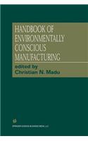 Handbook of Environmentally Conscious Manufacturing