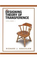 THE Designing Theory of Transference: Volume I