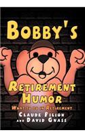 Bobby's Retirement Humor
