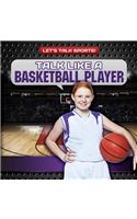 Talk Like a Basketball Player: (Let's Talk Sports!)