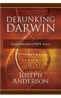 Debunking Darwin: Natural Selection Is Not Science(English)