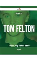 First In Its Tom Felton Field - 100 Things You Need To Know: 100 Things You Need to Know(Things You Need to Know)
