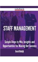 Staff Management - Simple Steps to Win, Insights and Opportunities for Maxing Out Success
