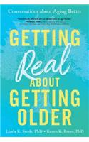 Getting Real about Getting Older