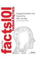 Studyguide for Nutrition: From Science to You by Blake, Joan Salge, ISBN 9780321840530(English)
