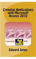 Creating Applications with Microsoft Access 2010