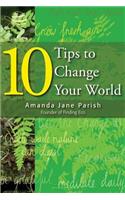 10 Tips to Change Your World: (English)