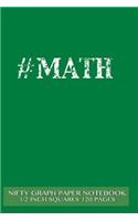 #MATH Nifty Graph Paper Notebook 1/2 inch squares 120 pages: Notebook perfect for school Math with green cover, handy-sized 6"x 9", graph paper with 1/2 inch squares, perfect bound, ideal for graphs, math sums