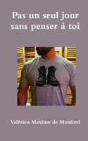 Pas un seul jour sans penser à toi: (French)