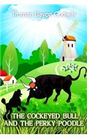 The Cockeyed Bull and The Perky Poodle