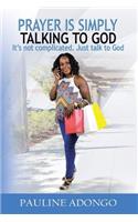 Prayer Is Simply Talking to God