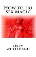 How to do Sex Magic