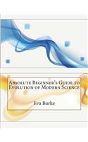 Absolute Beginner's Guide to Evolution of Modern Science