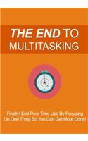 The End to Multitasking