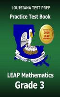 Louisiana Test Prep Practice Test Book Leap Mathematics Grade 3: Preparation for the Leap Mathematics Assessment