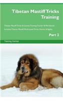 Tibetan Mastiff Tricks Training Tibetan Mastiff Tricks & Games Training Tracker & Workbook. Includes: Tibetan Mastiff Multi-Level Tricks, Games & Agility. Part 2