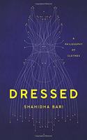 Dressed: A Philosophy of Clothes