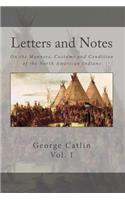 Letters and Notes on the Manners, Customs and Conditions of the North American Indian