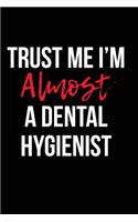 Trust Me I'm Almost a Dental Hygienist