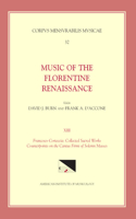 CMM 32 Music of the Florentine Renaissance, Edited by David Burn and Frank A. d'Accone. Vol. XIII Francesco Corteccia: Collected Sacred Works: Counterpoints on the Cantus Firmi of Solemn Masses