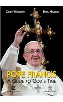 Pope Francis: A Guide to God's Time