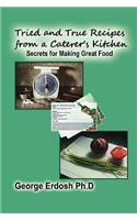 Tried and True Recipes from a Caterer's Kitchen - The Secrets of Great Foods